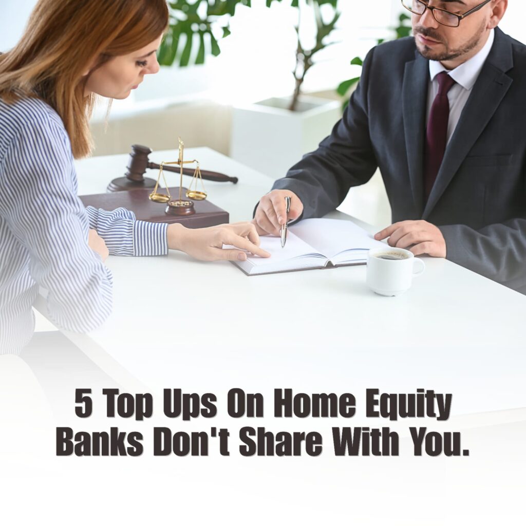 5 Top-ups On home equity banks don't share with you.